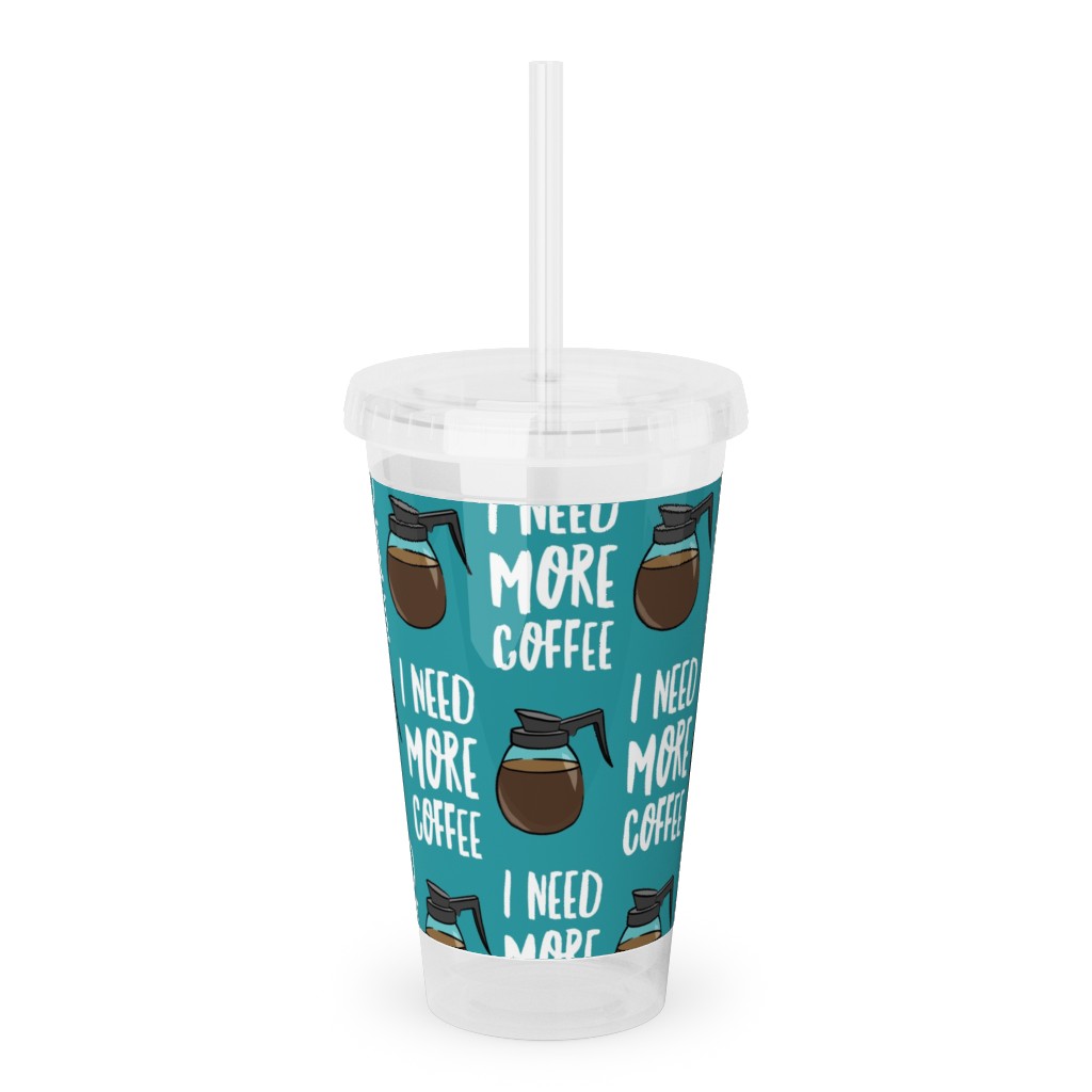 I Need More Coffee Acrylic Tumbler with Straw, 16oz, Blue