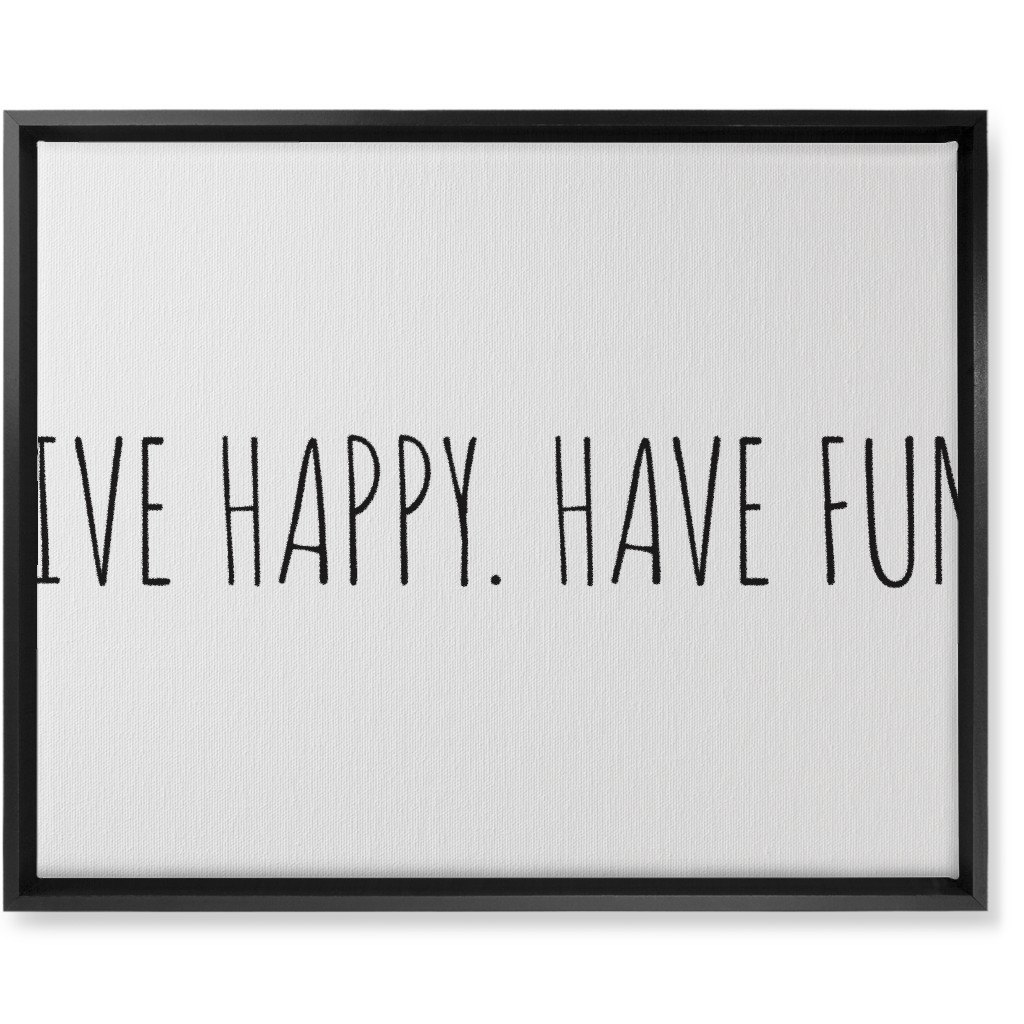 Live Happy, Have Fun - Neutral Wall Art, Black, Single piece, Canvas, 16x20, White