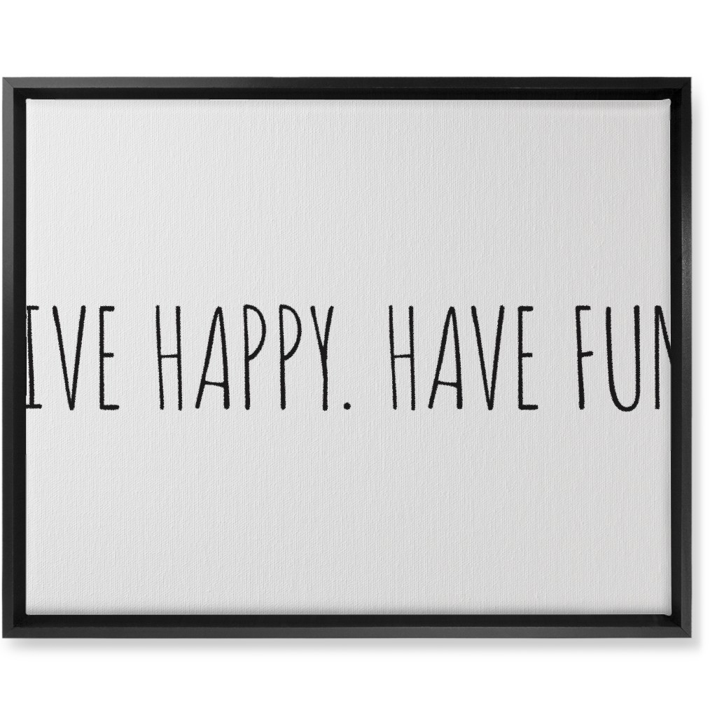 Live Happy, Have Fun - Neutral Wall Art, Black, Single piece, Canvas, 16x20, White, White