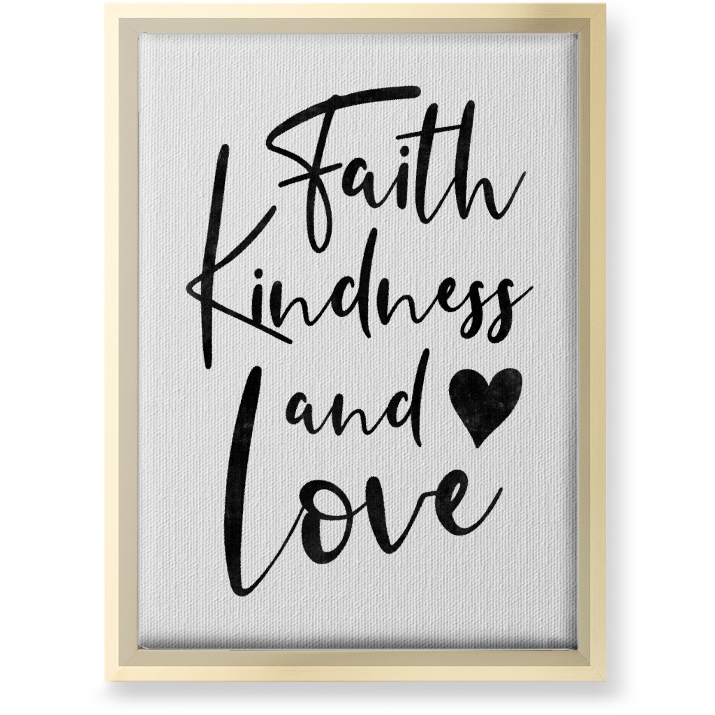 Faith Kindness and Love - White and Black Wall Art, Gold, Single piece, Canvas, 10x14, White