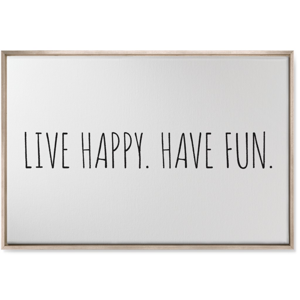 Live Happy, Have Fun - Neutral Wall Art, Metallic, Single piece, Canvas, 24x36, White, White