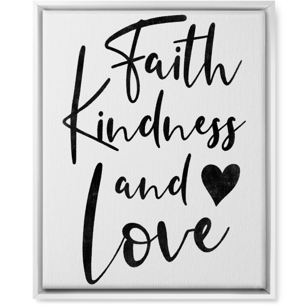 Faith Kindness and Love - White and Black Wall Art, White, Single piece, Canvas, 16x20, White