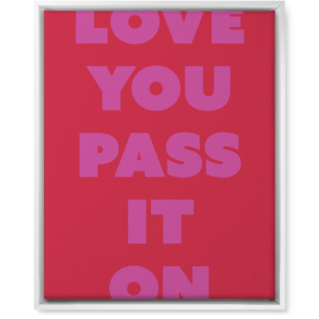 Love You Pass It on - Red and Pink Wall Art, White, Single piece, Canvas, 16x20, Red, Red
