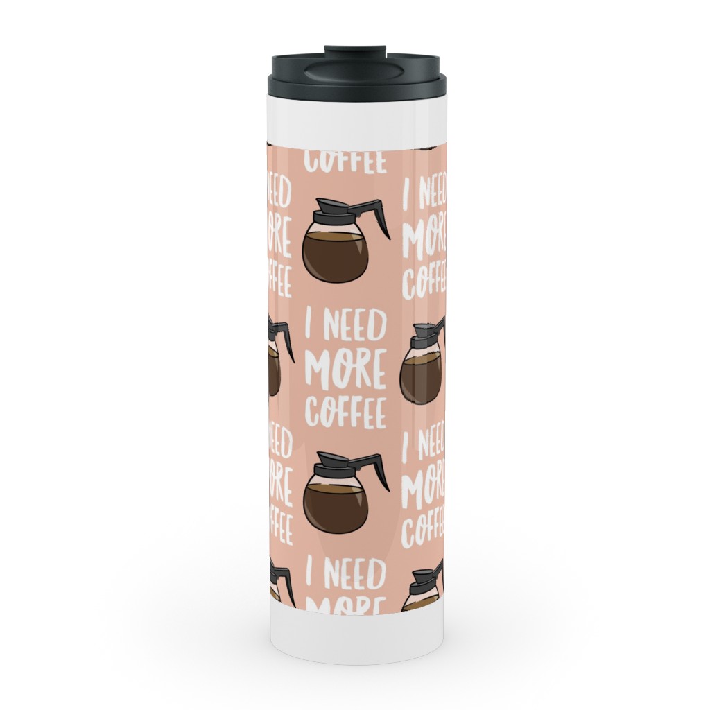 I Need More Coffee Stainless Mug, White,  , 20oz, Pink