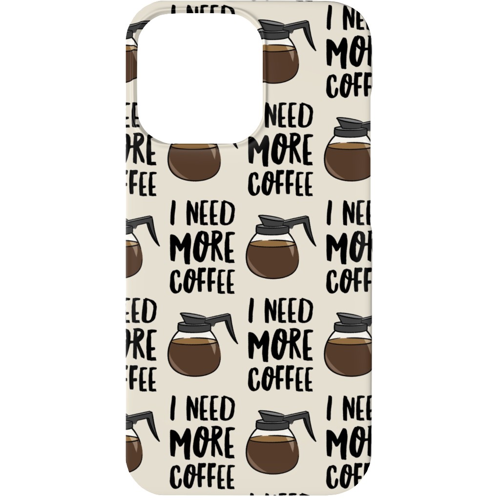 I Need More Coffee Phone Case, Silicone Liner Case, Matte, iPhone 13, Brown