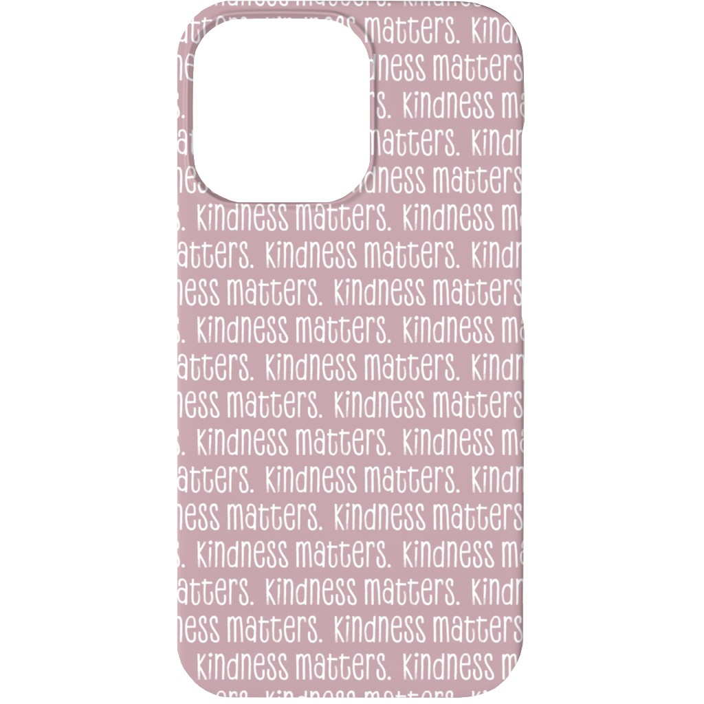 Kindness Matters Phone Case, Slim Case, Matte, iPhone 13, Pink, Whisper