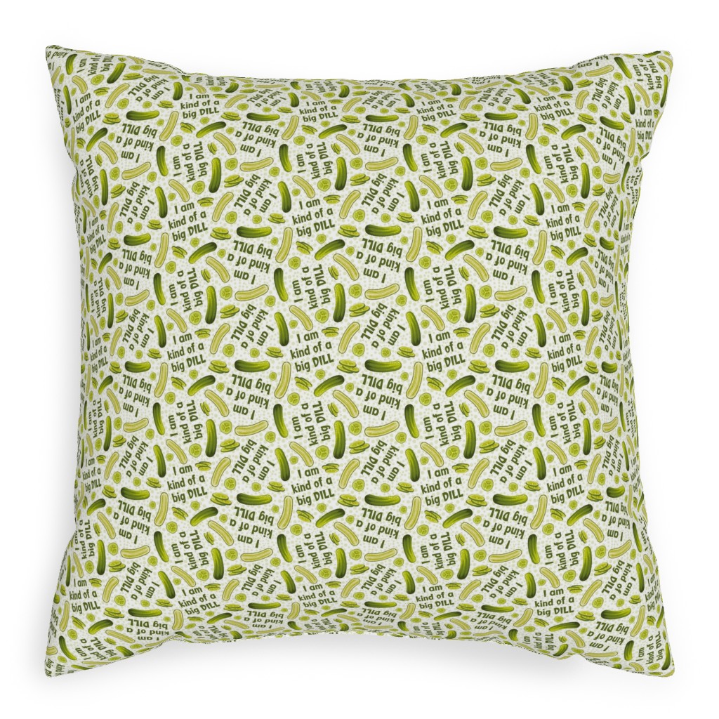 I'm Kind of a Big Dill Pickles - Green Pillow, Woven, White, 20x20, Double Sided, Green