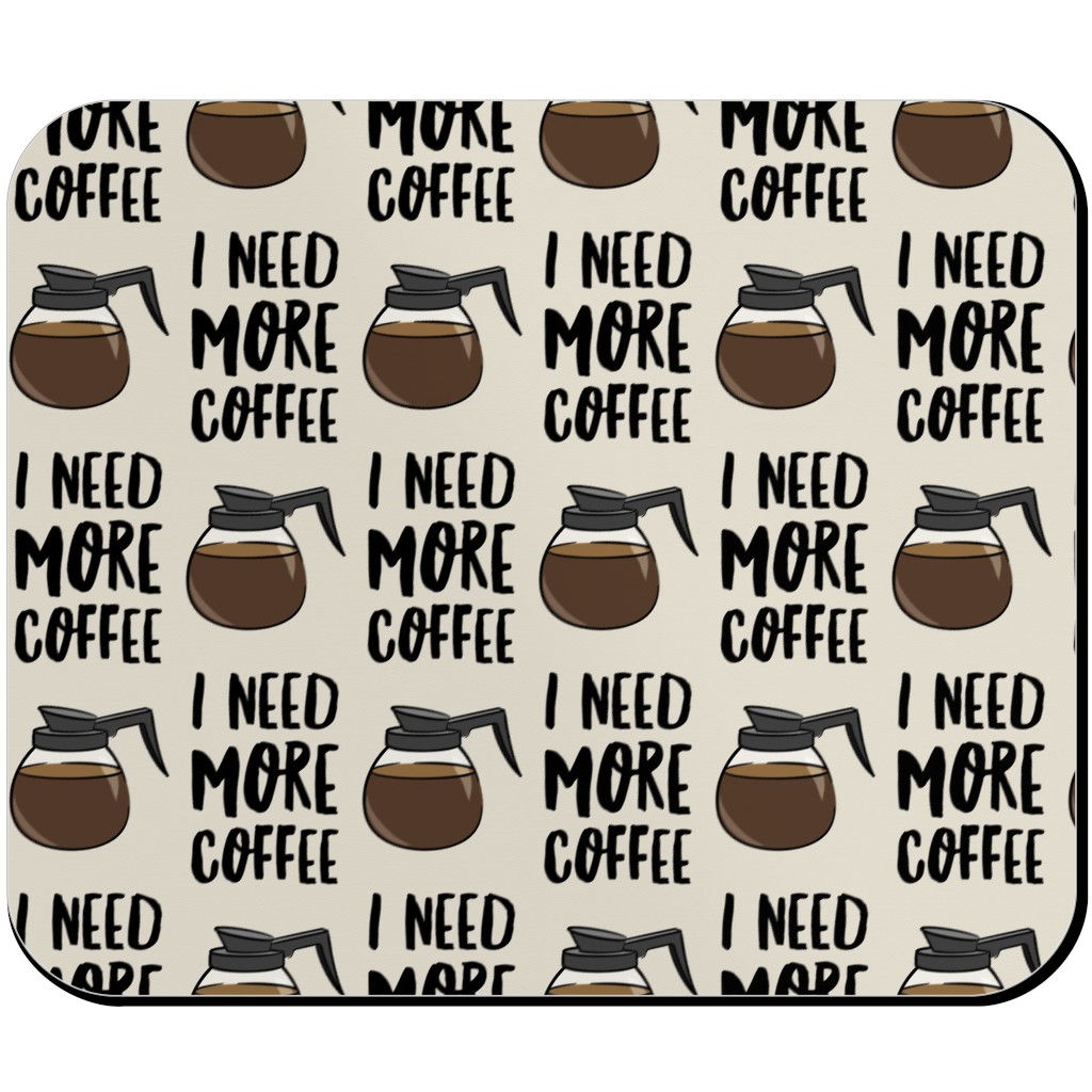 I Need More Coffee Mouse Pad, Rectangle Ornament, Brown