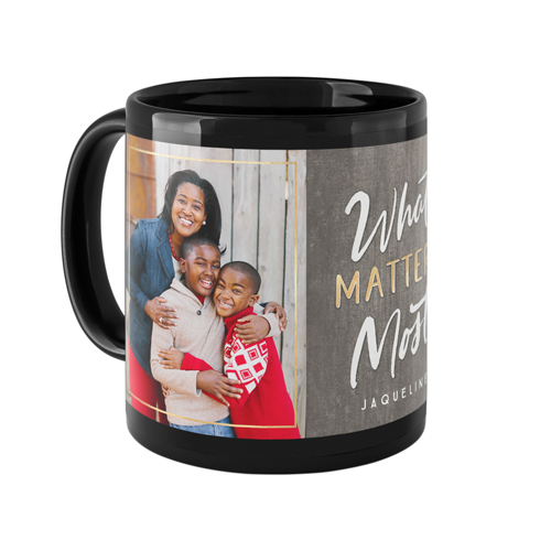 Rustic What Matters Most Mug, Black,  , 11oz, Gray