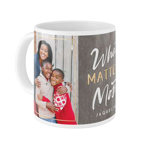 Rustic What Matters Most Mug, White,  , 11oz, Gray