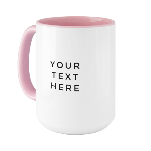 Your Text Here Mug, Pink,  , 15oz, Multicolor