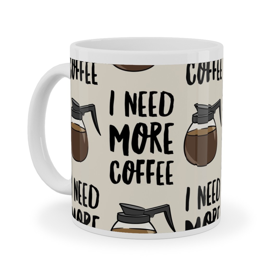I Need More Coffee Ceramic Mug, White, , 11oz, Brown, Charcoal
