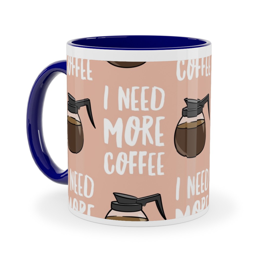 I Need More Coffee Ceramic Mug, Blue,  , 11oz, Pink