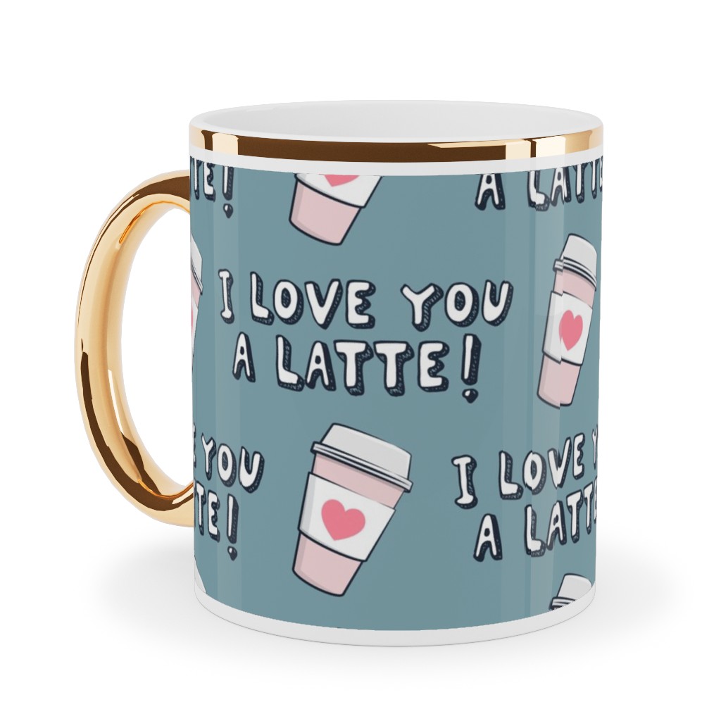 I Love You Latte! - Heart Coffee Cup - Blue Ceramic Mug, Gold Handle, , 11oz, Blue, True Blue