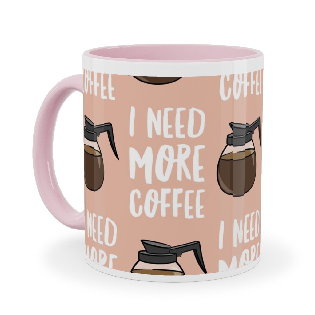 I Need More Coffee Ceramic Mug, Pink,  , 11oz, Pink