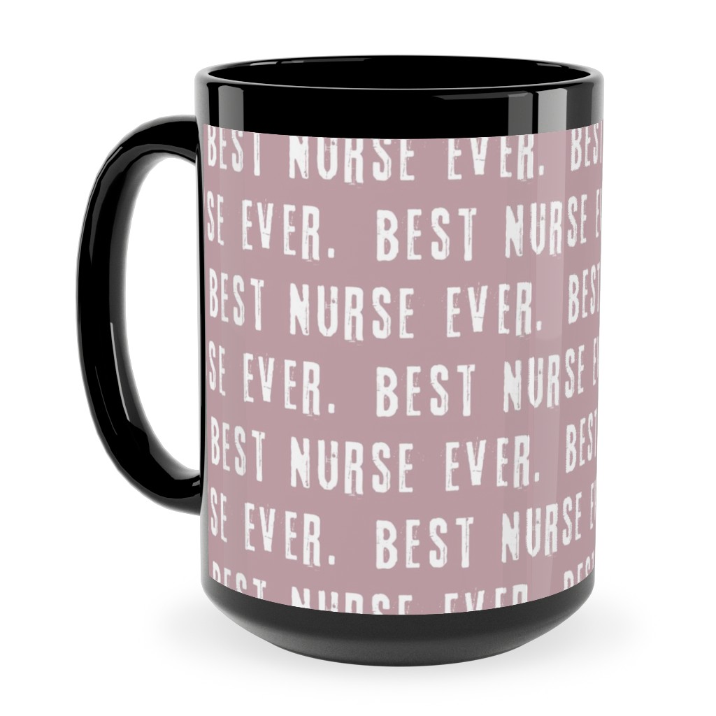 Best Nurse Ever - Mauve Ceramic Mug, Black, , 15oz, Pink, Bright Pink