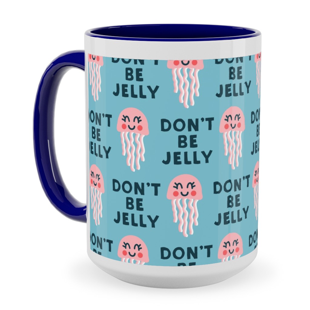 Don't Be Jelly - Summer Blue Ceramic Mug, Blue,  , 15oz, Blue