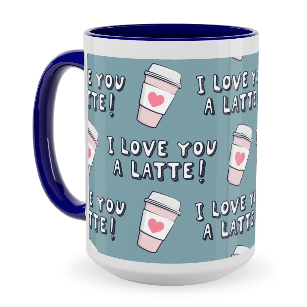 I Love You Latte! - Heart Coffee Cup - Blue Ceramic Mug, Blue, , 15oz, Blue, True Blue