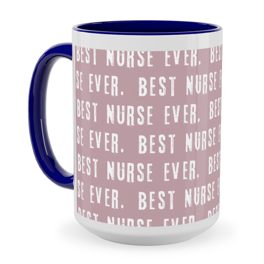 Best Nurse Ever - Mauve Ceramic Mug, Blue,  , 15oz, Pink