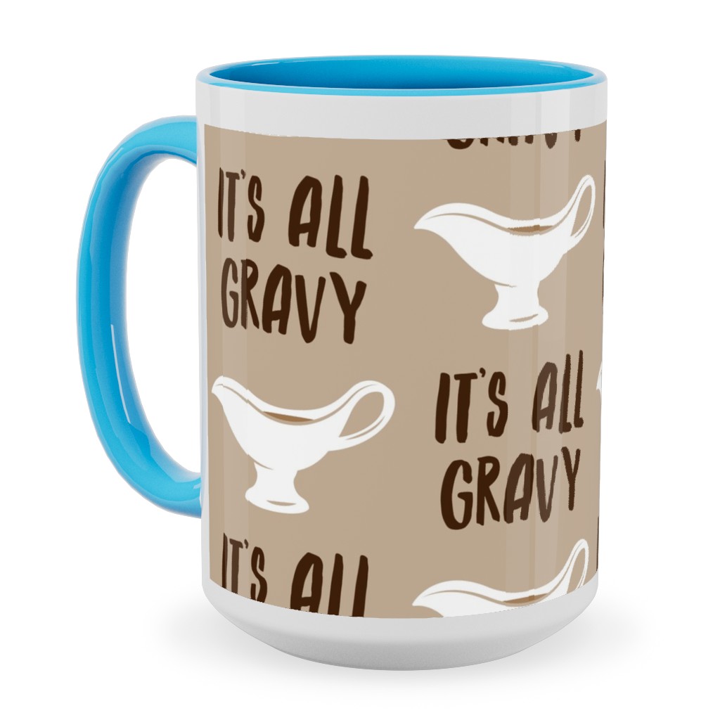 It's All Gravy - Funny Thanksgiving - Tan Ceramic Mug, Light Blue, , 15oz, Beige, Pearl