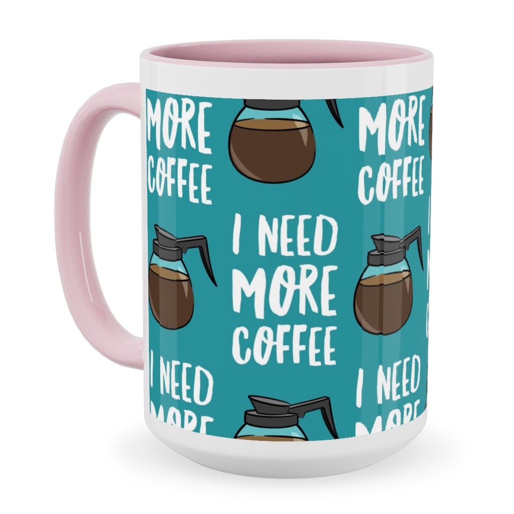 I Need More Coffee Ceramic Mug, Pink,  , 15oz, Blue