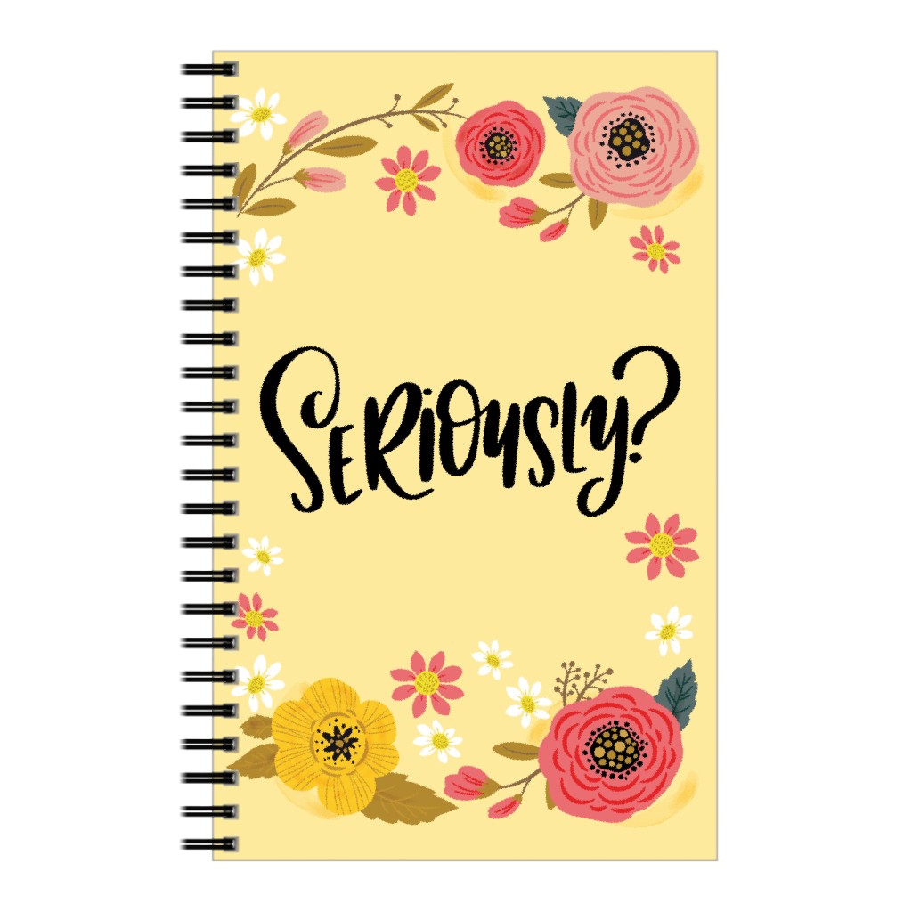 Seriously? - Yellow Notebook, 5x8, Yellow
