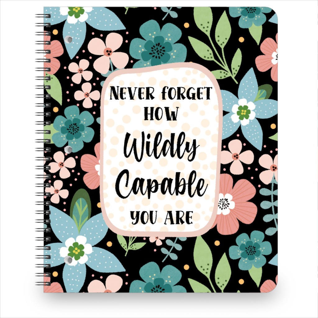 Never Forget How Wildly Capable You Are - Multi Dark Notebook, 8.5x11, Multicolor
