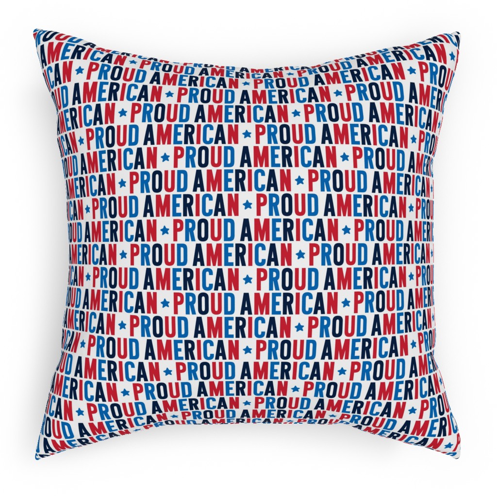 Proud American - Red White and Blue Outdoor Pillow, 18x18, Single Sided, Multicolor