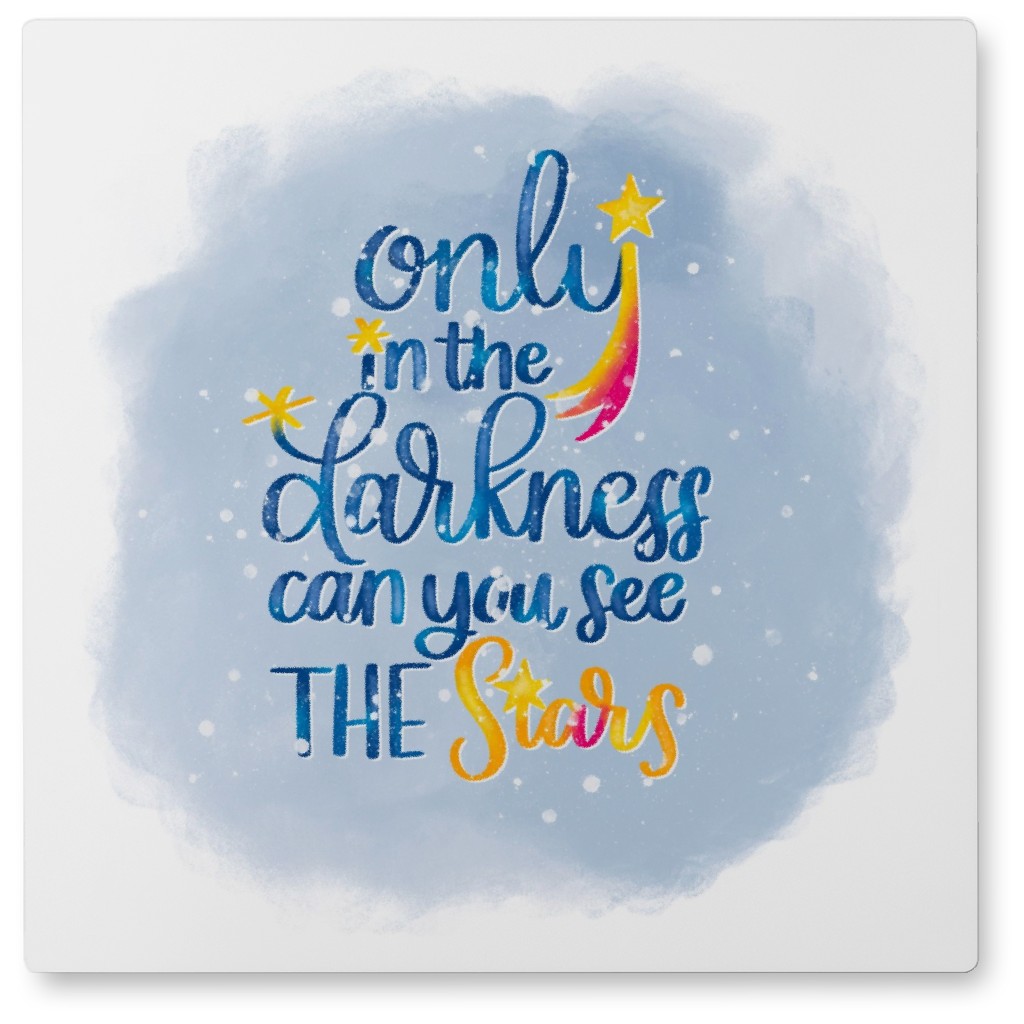 Only in the Darkness Can You See the Stars - Gray