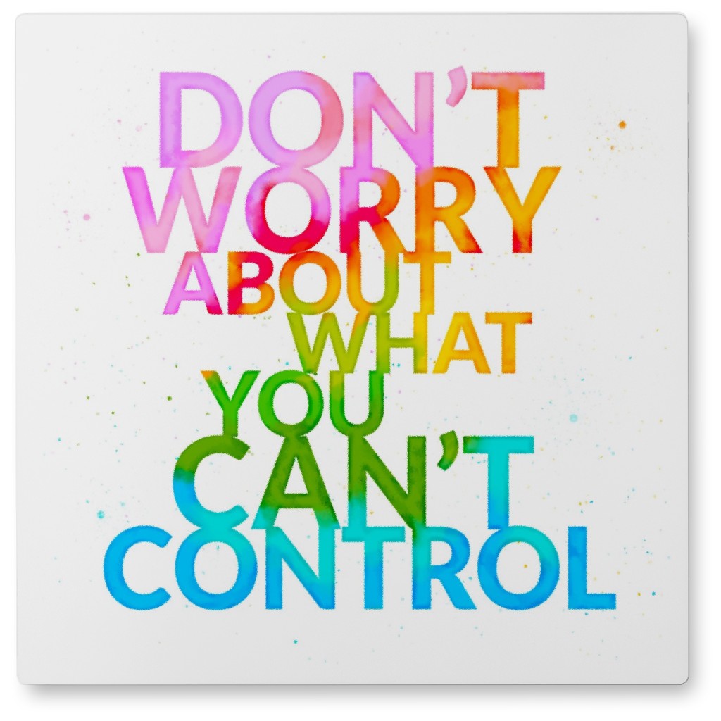 Don't Worry About What You Can't Control Watercolor - Multi Photo Tile, Metal, 8x8, Multicolor