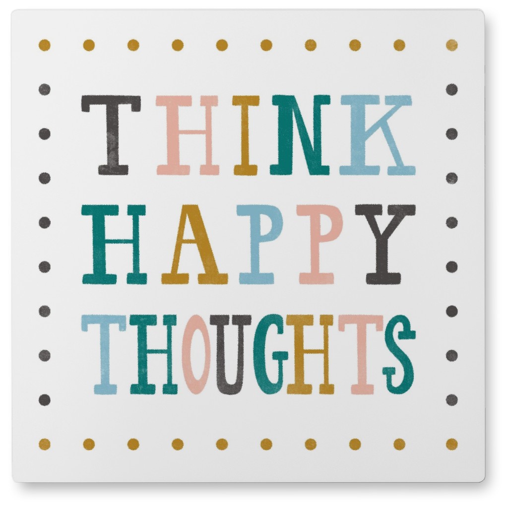 Think Happy Thoughts - Multi on White Photo Tile, Metal, 8x8, Multicolor