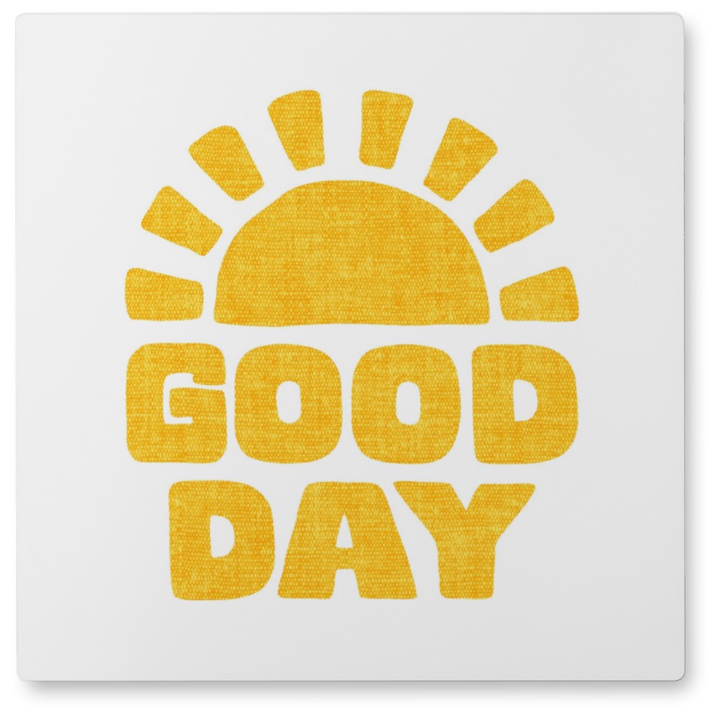Good Day Sunshine Photo Tile, Metal, 8x8, Yellow, Eggyolk