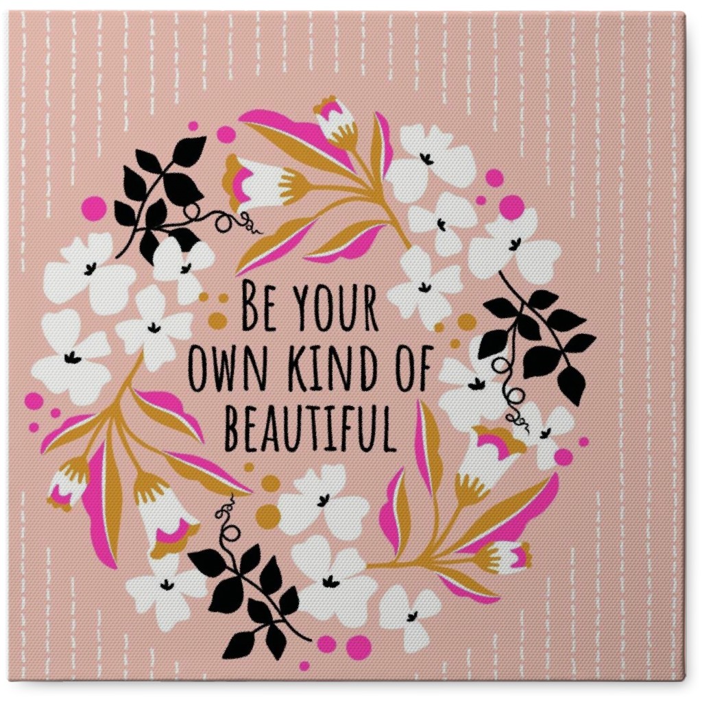 Be Your Own Kind of Beautiful - Pink Photo Tile, Canvas, 8x8, Pink