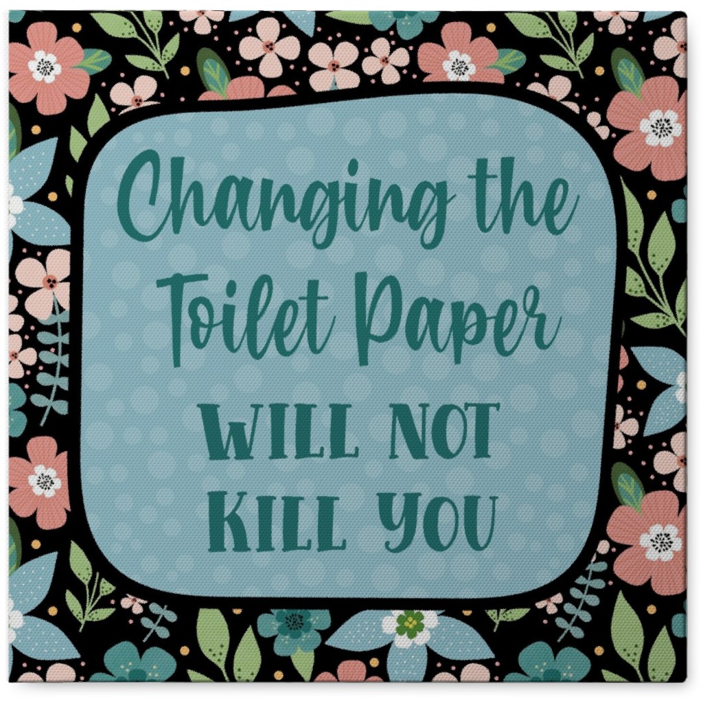 Changing the Toliet Paper Will Not Kill You - Blue Photo Tile, Canvas, 8x8, Blue