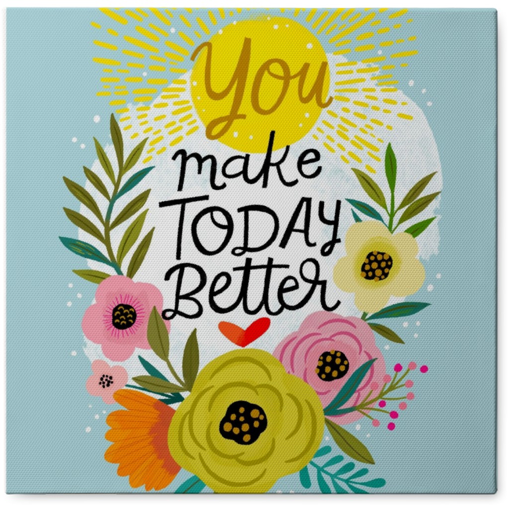 You Make Today Better - Blue Photo Tile, Canvas, 8x8, Blue