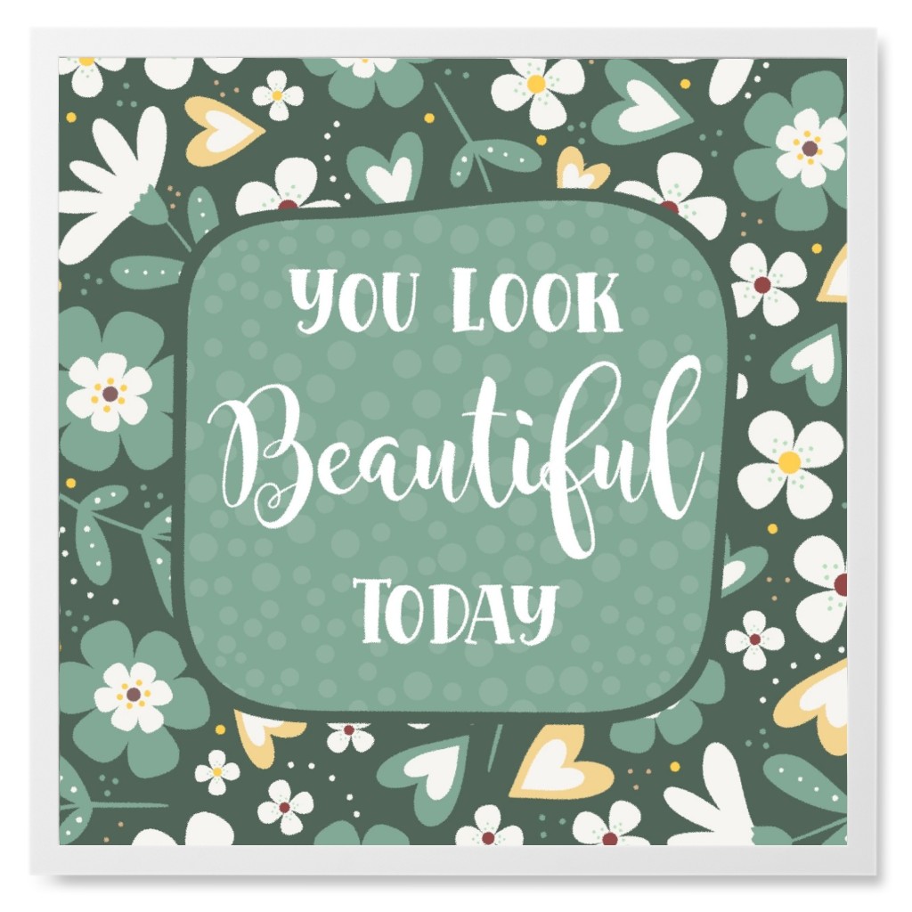 You Look Beautiful Today Floral - Green Photo Tile, White, Framed, 8x8, Green