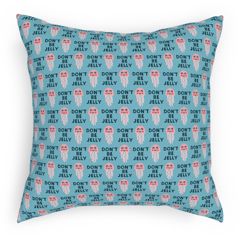 Don't Be Jelly - Summer Blue Pillow, Woven, Black, 18x18, Single Sided, Blue, True Blue