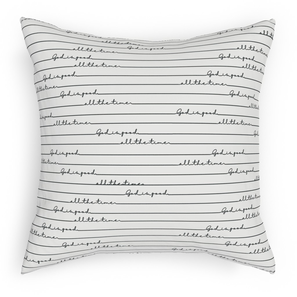 God Is Good All the Time - Neutral Pillow, Woven, Black, 18x18, Single Sided, White, White