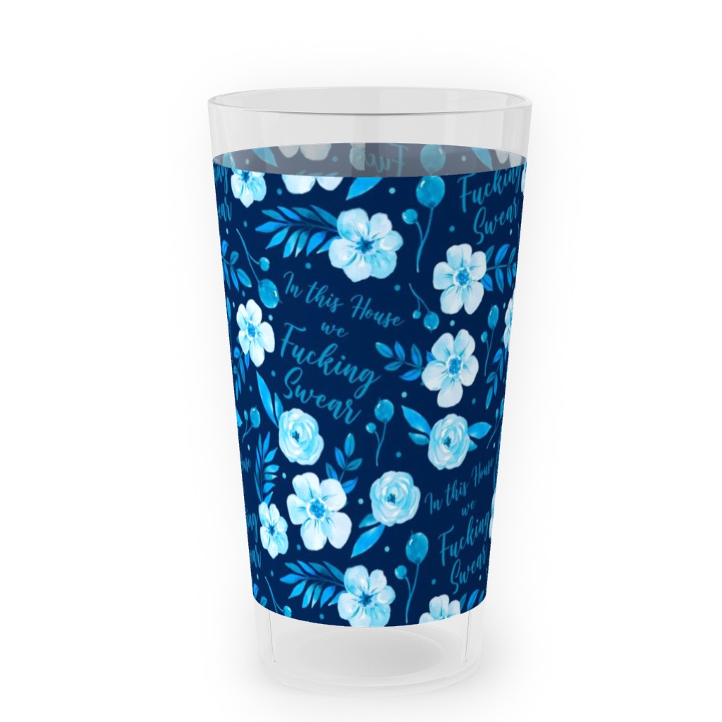 in This House We Fucking Swear Funny Floral Adult Sweary Humor - Blue Outdoor Pint Glass, Blue