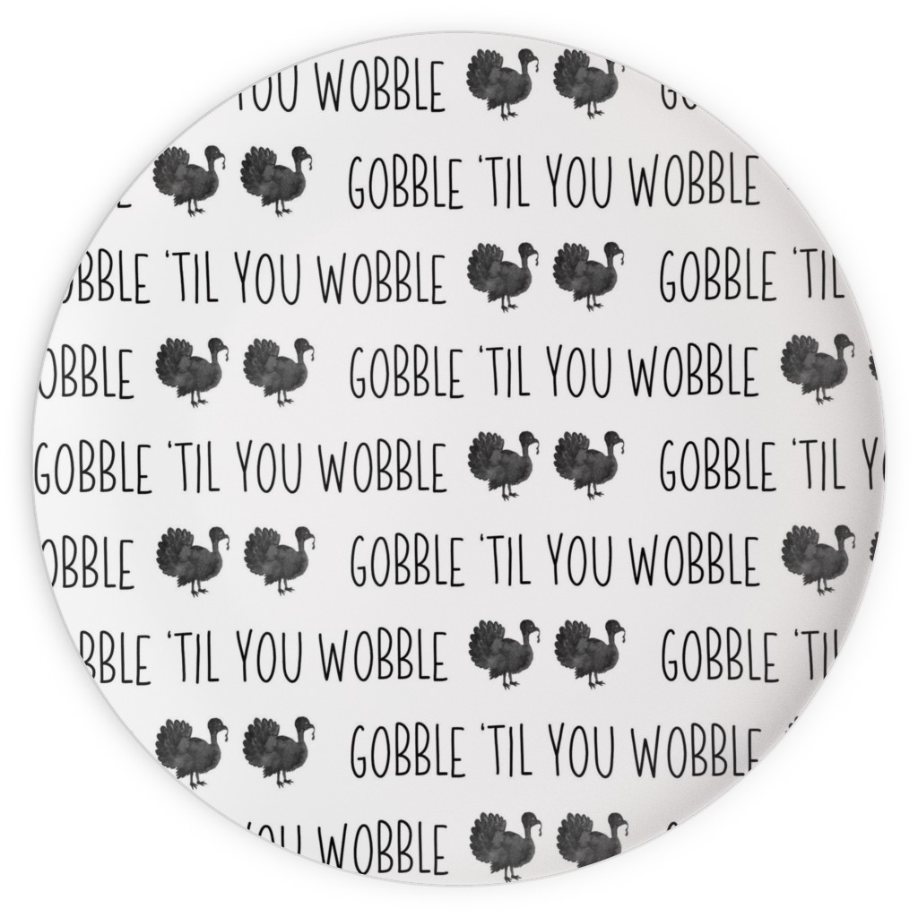 Gobble 'til You Wobble- Black and White Plates, 10x10, White, White