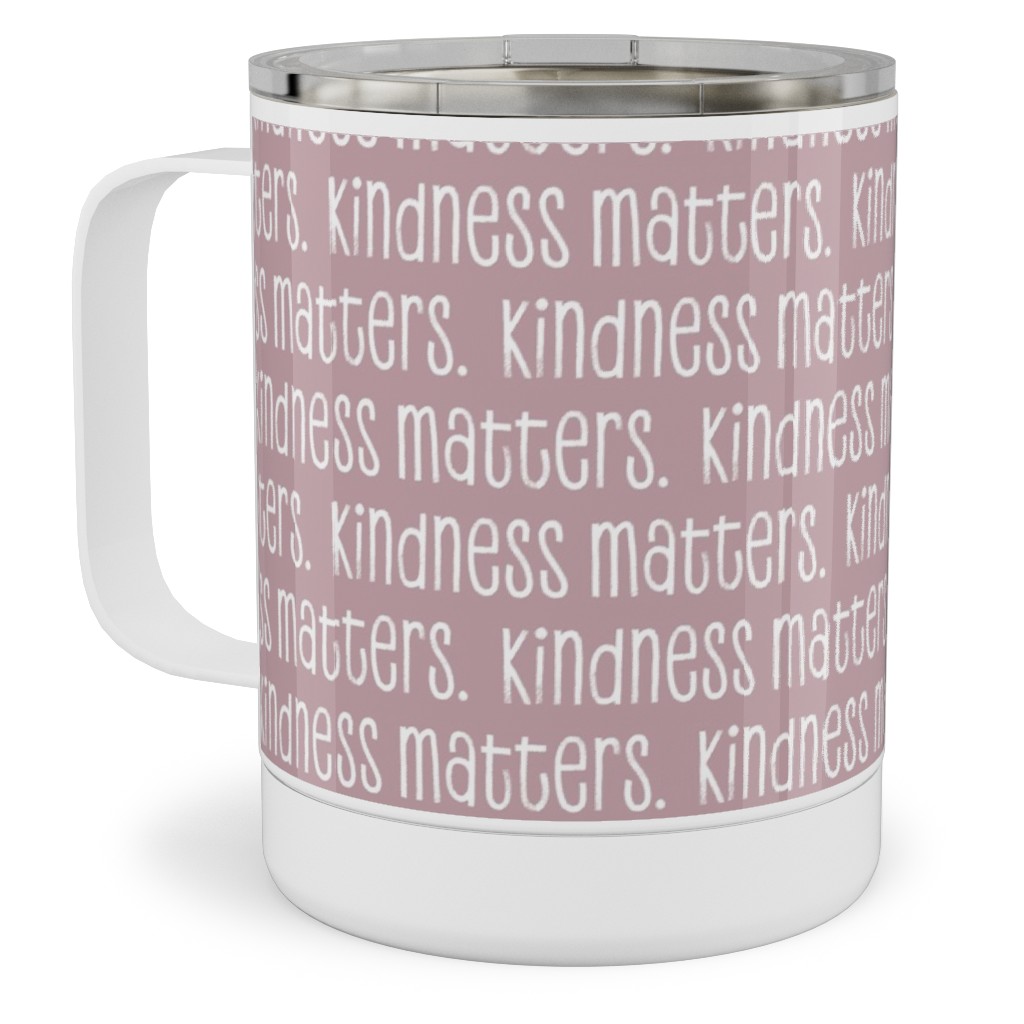 Kindness Matters Stainless Steel Mug, 10oz, Pink, Whisper