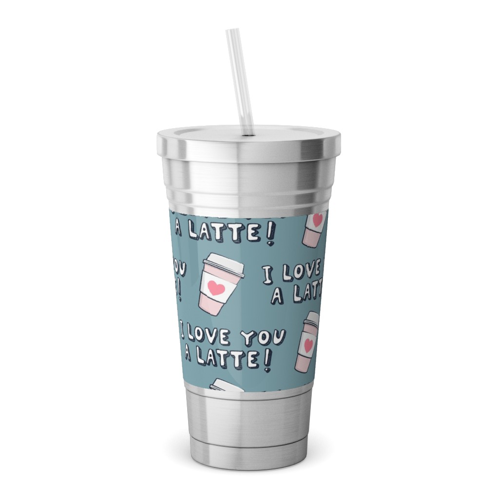 I Love You Latte! - Heart Coffee Cup - Blue Stainless Tumbler with Straw, 18oz, Blue