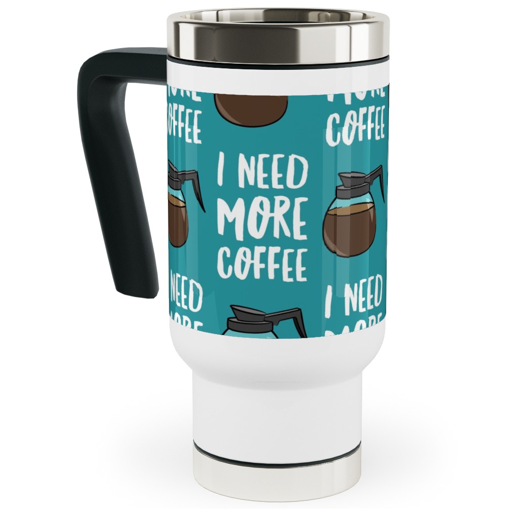 I Need More Coffee Travel Mug with Handle, 17oz, Blue