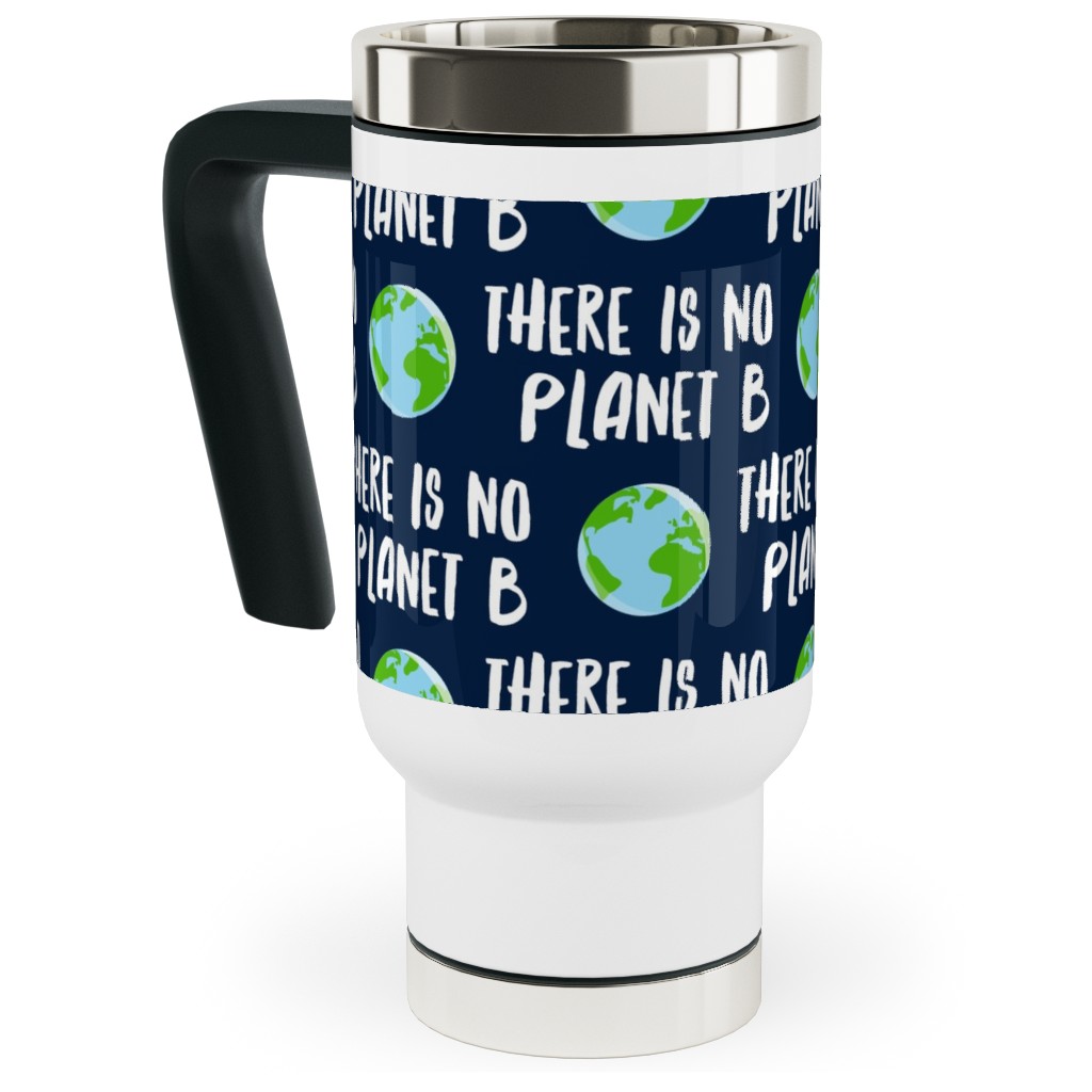 There Is No Planet B - Earth Navy Travel Mug with Handle, 17oz, Green, Classic Green