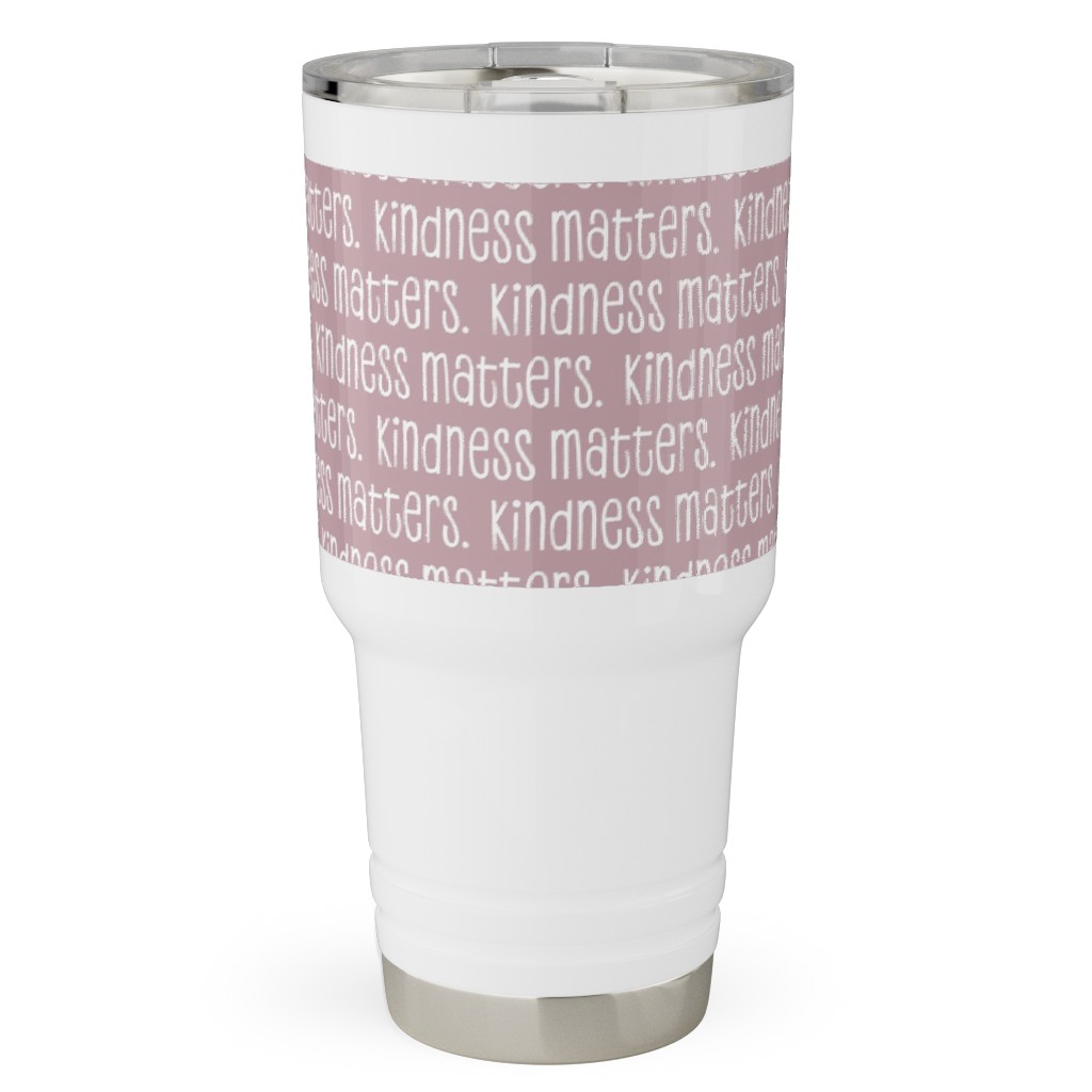 Kindness Matters Travel Tumbler, 30oz, Pink, Whisper