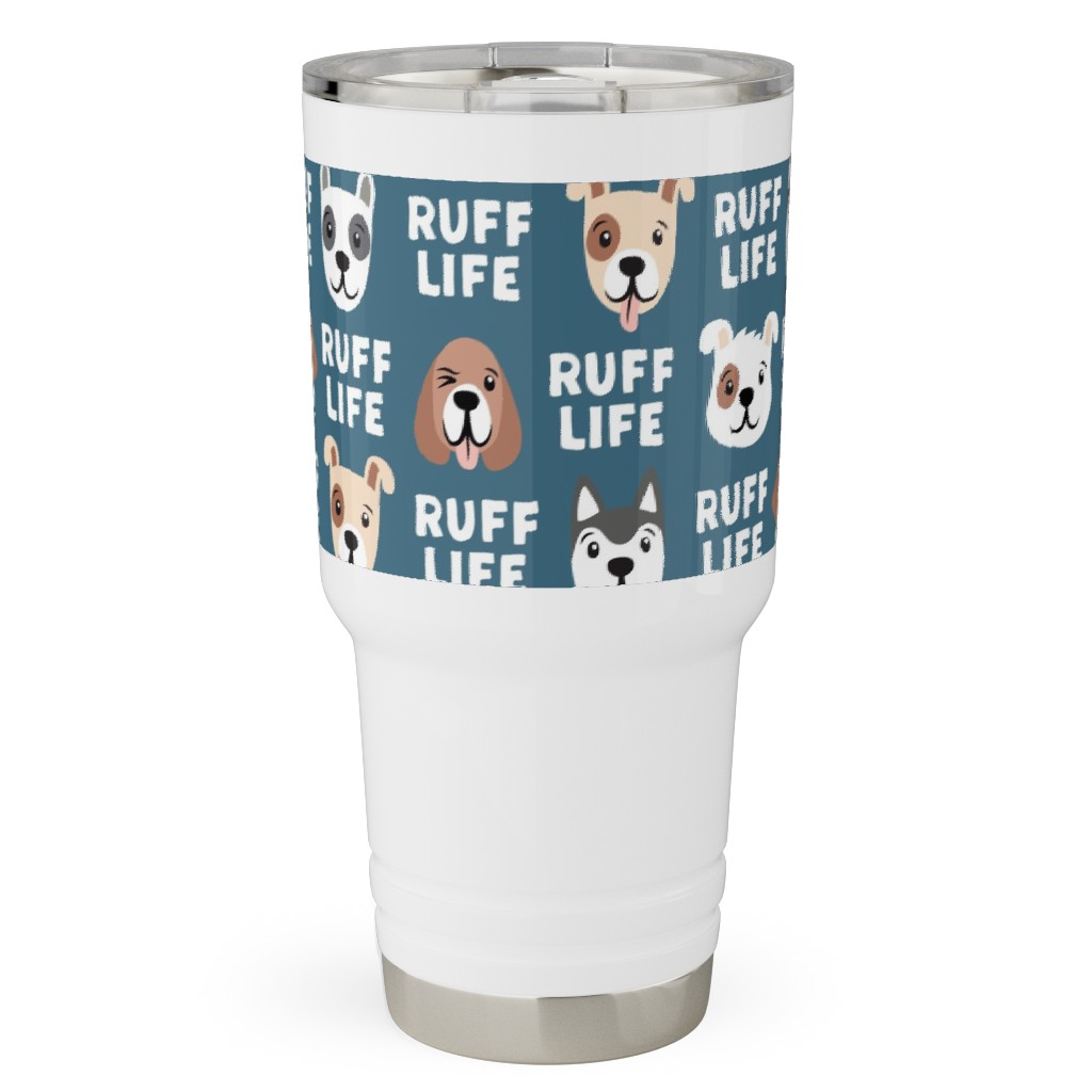 Ruff Life - Dog - Dark Blue Travel Tumbler, 30oz, Blue