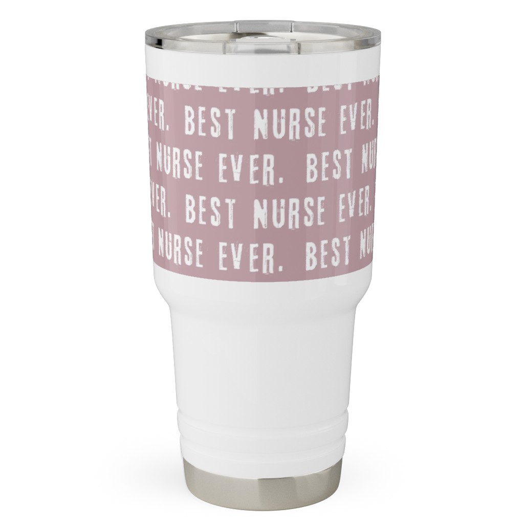 Best Nurse Ever - Mauve Travel Tumbler, 30oz, Pink