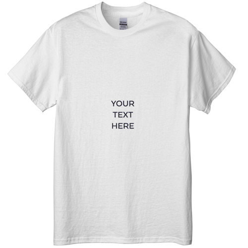 Your Text Here T-shirt, Adult (M), White, Customizable front, White